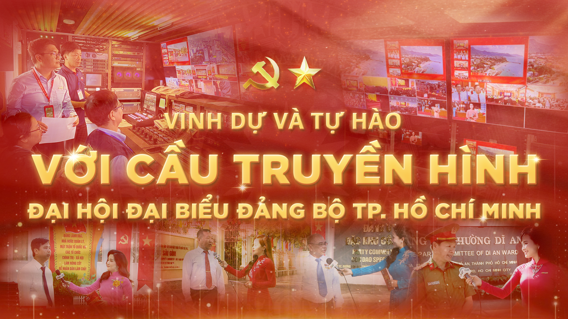 Vinh dự và tự hào với cầu truyền hình tại Đại hội Đại biểu Đảng bộ TP. Hồ Chí Minh