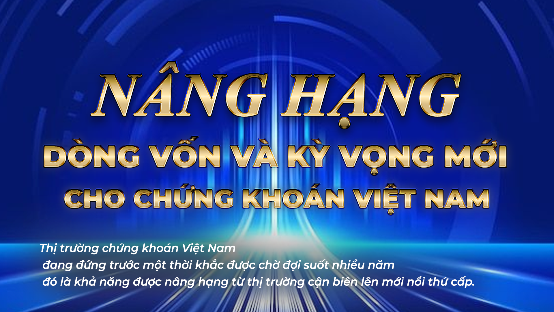 LongFORM: Nâng hạng - Dòng vốn và kỳ vọng mới cho chứng khoán Việt Nam