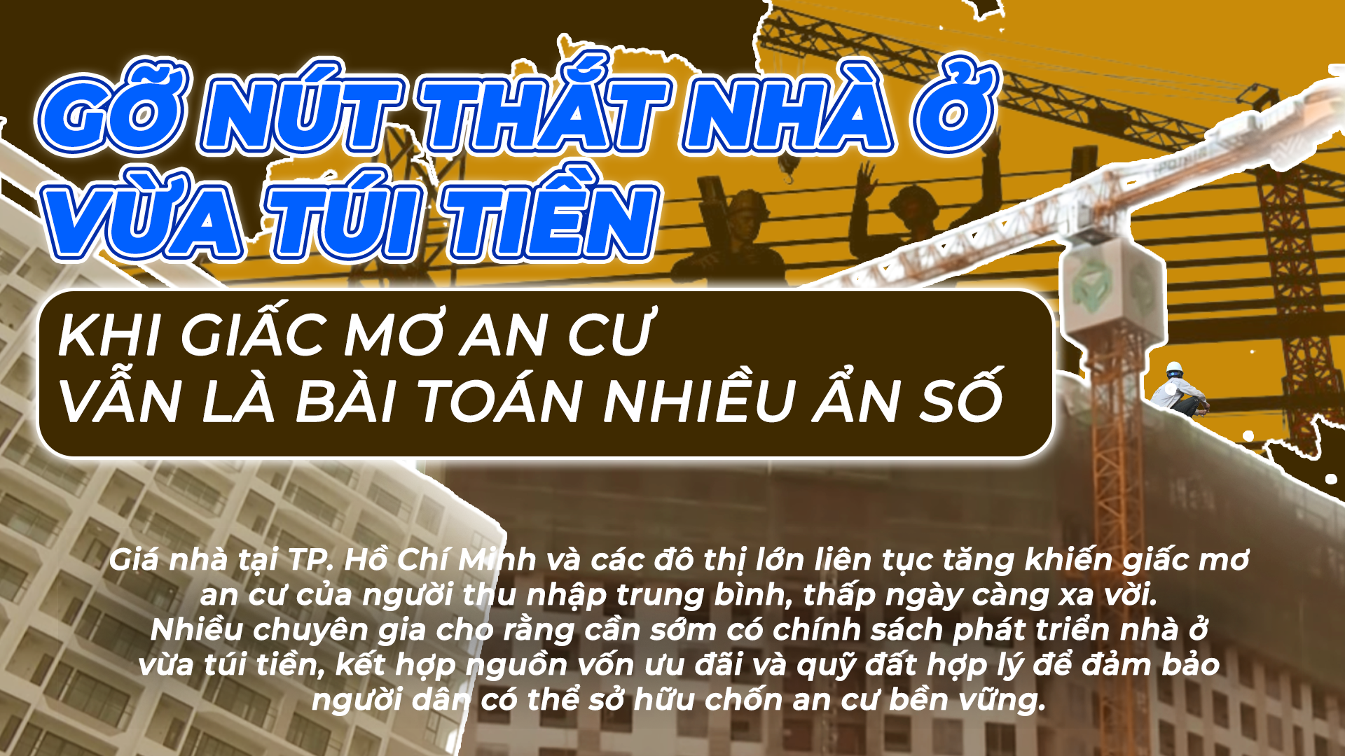 Gỡ nút thắt nhà ở vừa túi tiền - Khi giấc mơ an cư vẫn là bài toán nhiều ẩn số