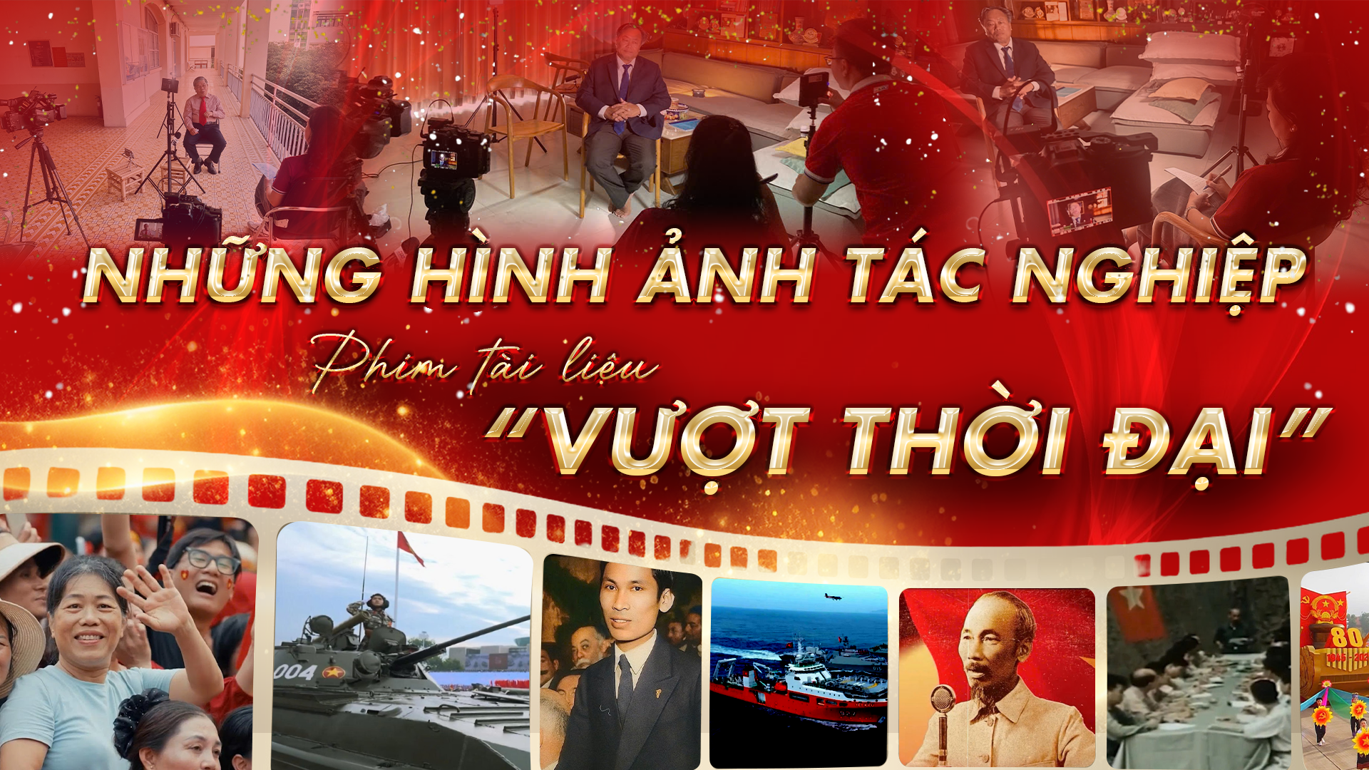 Những hình ảnh tác nghiệp phim tài liệu “Vượt thời đại”