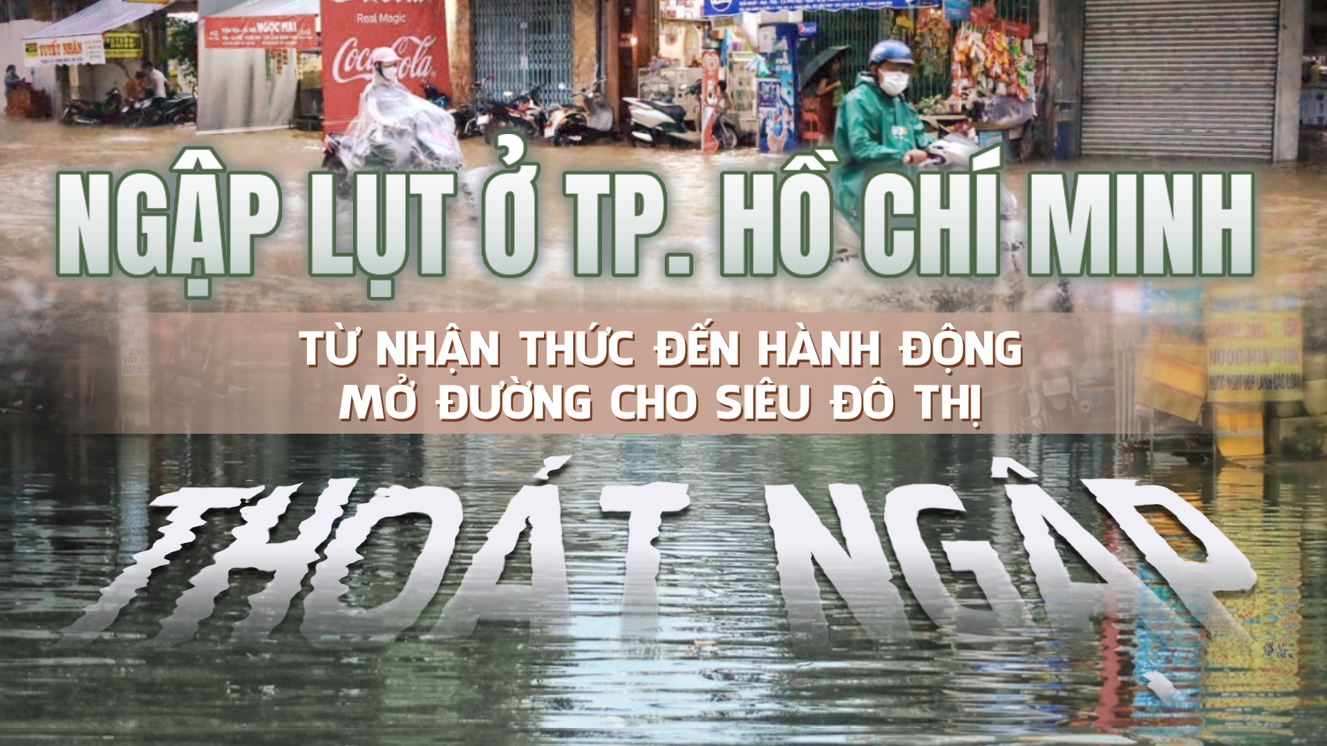 Góc nhìn HTV: Chống ngập tại TP. Hồ Chí Minh: Tầm nhìn cho một siêu đô thị