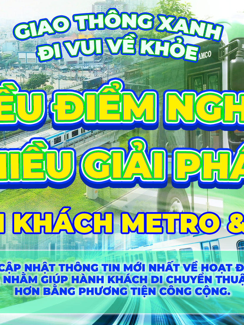Giao thông xanh – đi vui, về khỏe: “Nhiều điểm nghẽn, nhiều giải pháp cho hành khách metro và xe buýt”