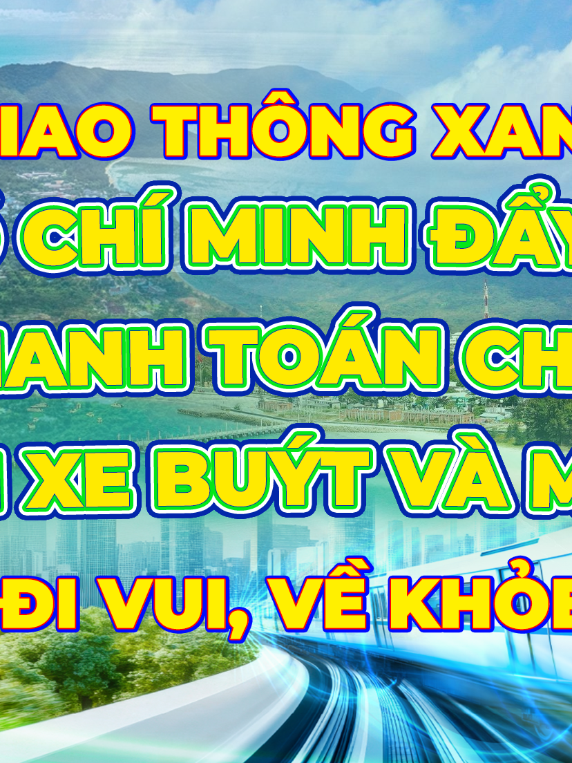 Giao thông xanh – đi vui, về khỏe: “TP. Hồ Chí Minh đẩy mạnh thanh toán chạm trên xe buýt và metro"