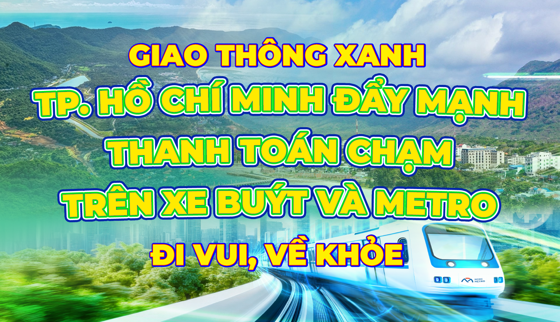 Giao thông xanh – đi vui, về khỏe: “TP. Hồ Chí Minh đẩy mạnh thanh toán chạm trên xe buýt và metro"