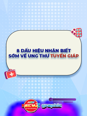 NewZgraphic: 8 dấu hiệu nhận biết sớm về ung thư tuyến giáp