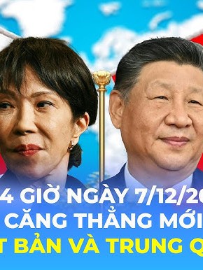 Tin Thế giới 24 Giờ ngày 7/12/2025 Nhật Bản tố Trung Quốc hướng radar kiểm soát hỏa lực vào máy bay Nhật