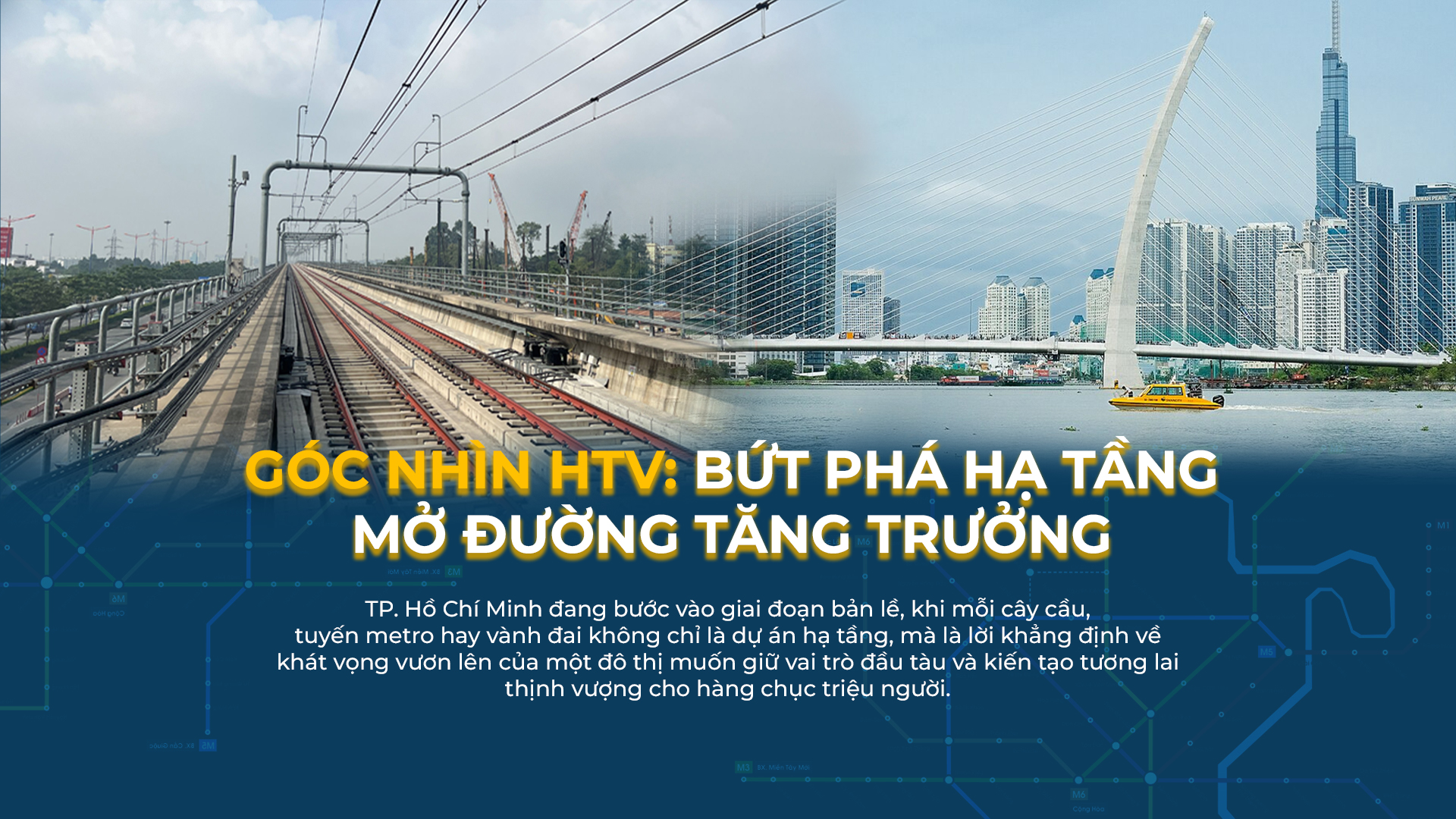 Góc nhìn HTV: Bứt phá hạ tầng, mở đường tăng trưởng