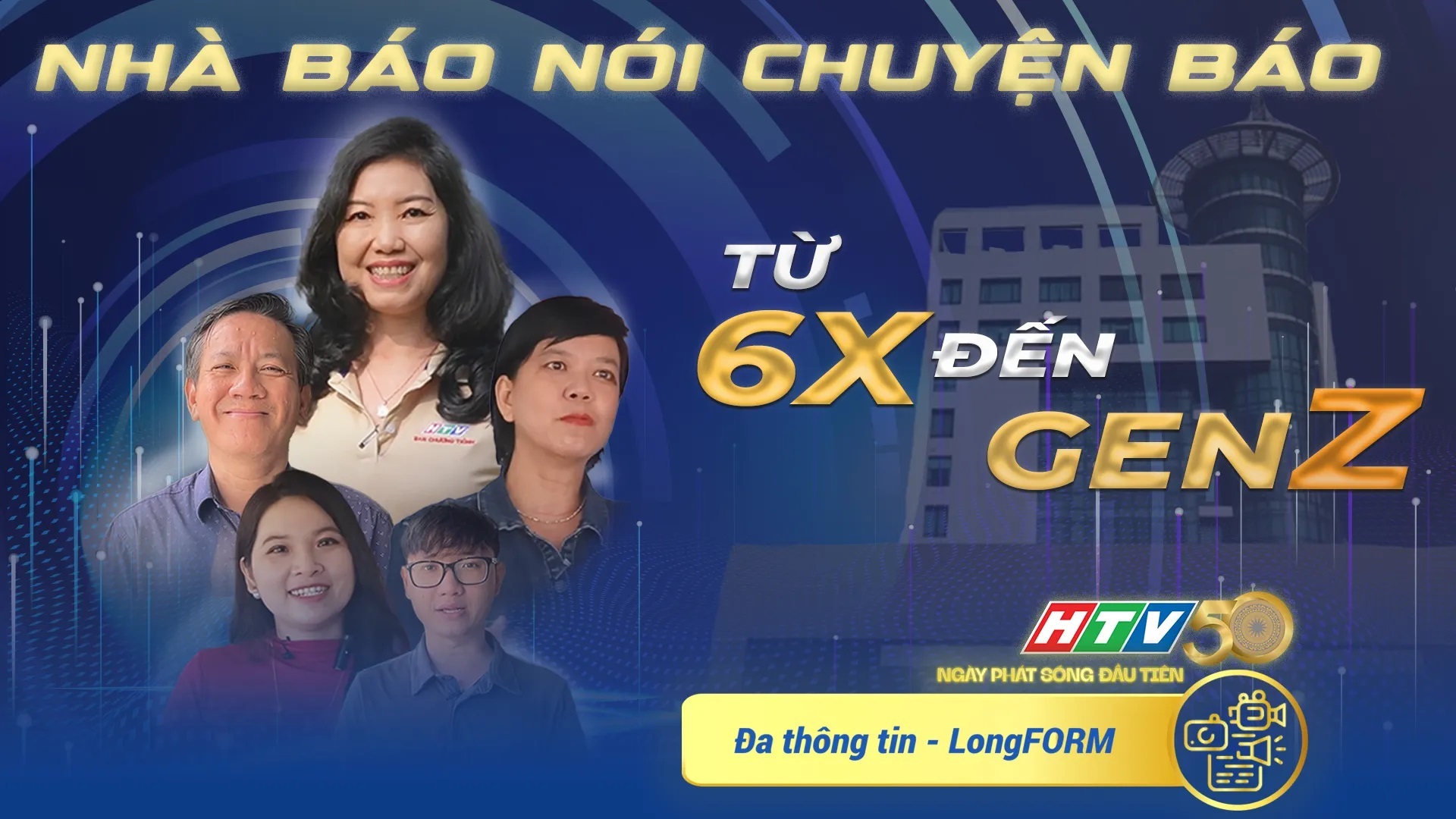 LongFORM: HTV kỷ niệm 50 năm - Hành trình kết nối và truyền lửa qua các thế hệ