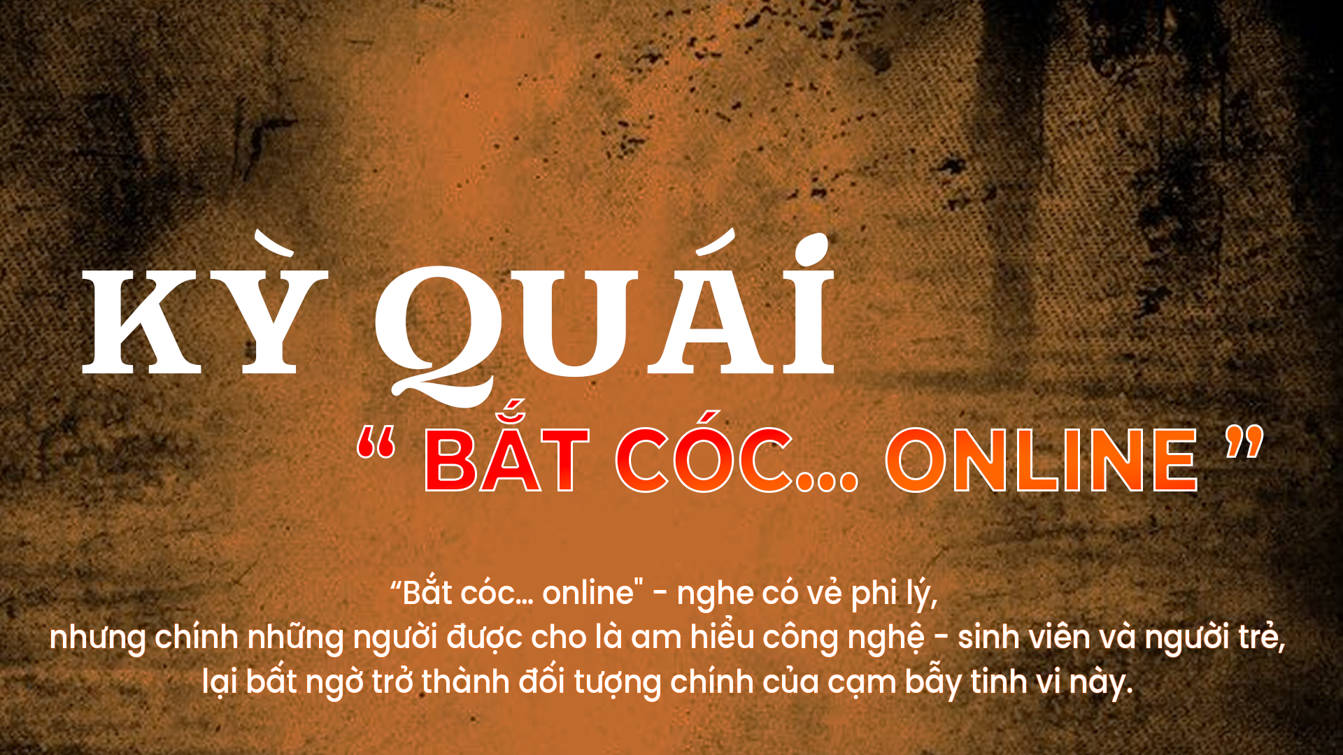 Kỳ quái "bắt cóc... online"