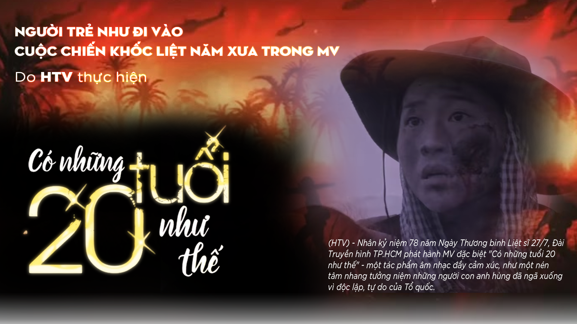 Người trẻ như đi vào cuộc chiến khốc liệt năm xưa trong MV do HTV thực hiện "Có những tuổi 20 như thế"