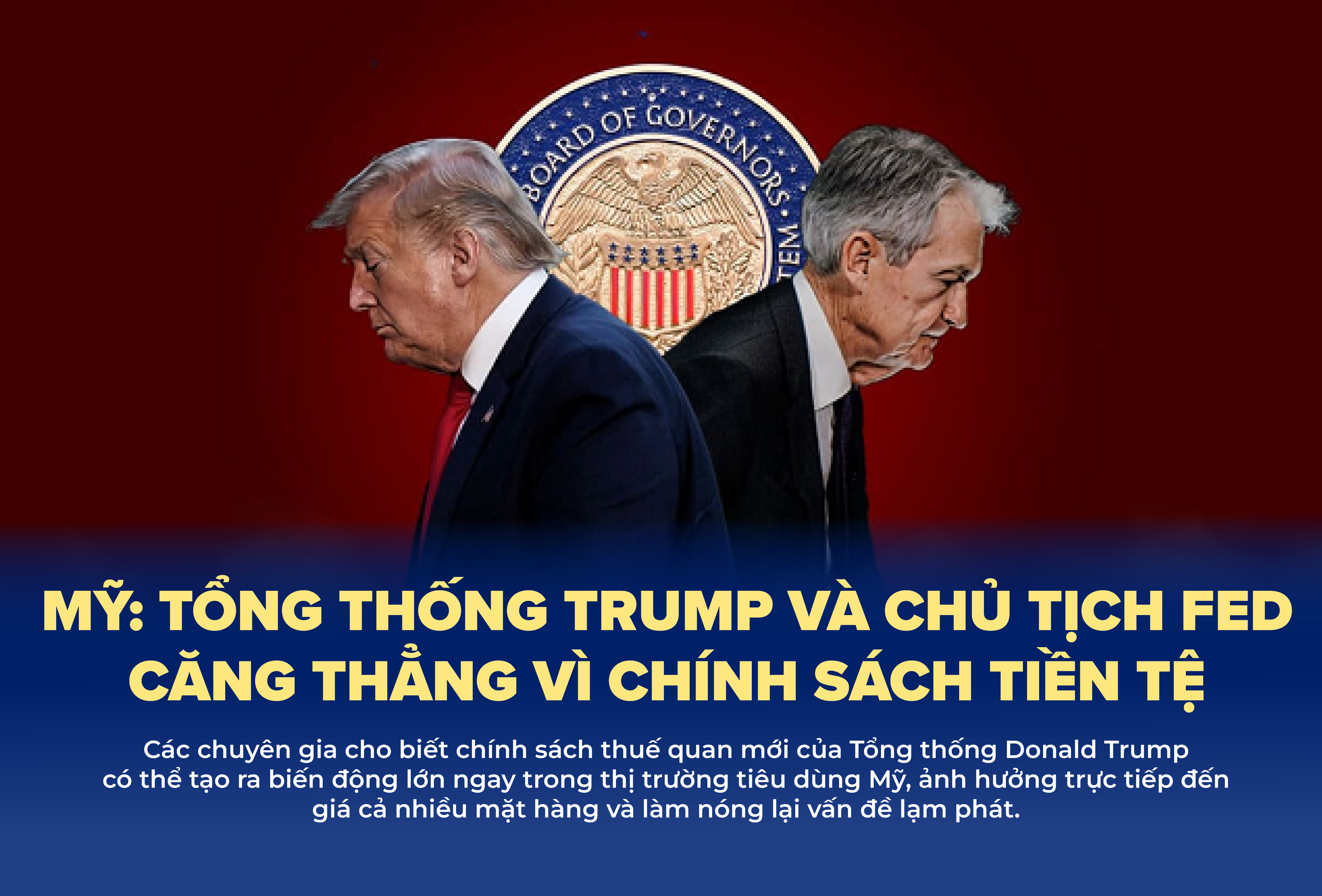 Mỹ: Tổng thống Trump và Chủ tịch FED căng thẳng vì chính sách tiền tệ
