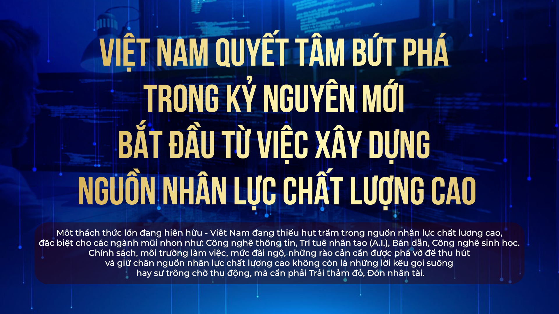 Việt Nam quyết tâm bứt phá trong kỷ nguyên mới, bắt đầu từ việc xây dựng nguồn nhân lực chất lượng cao