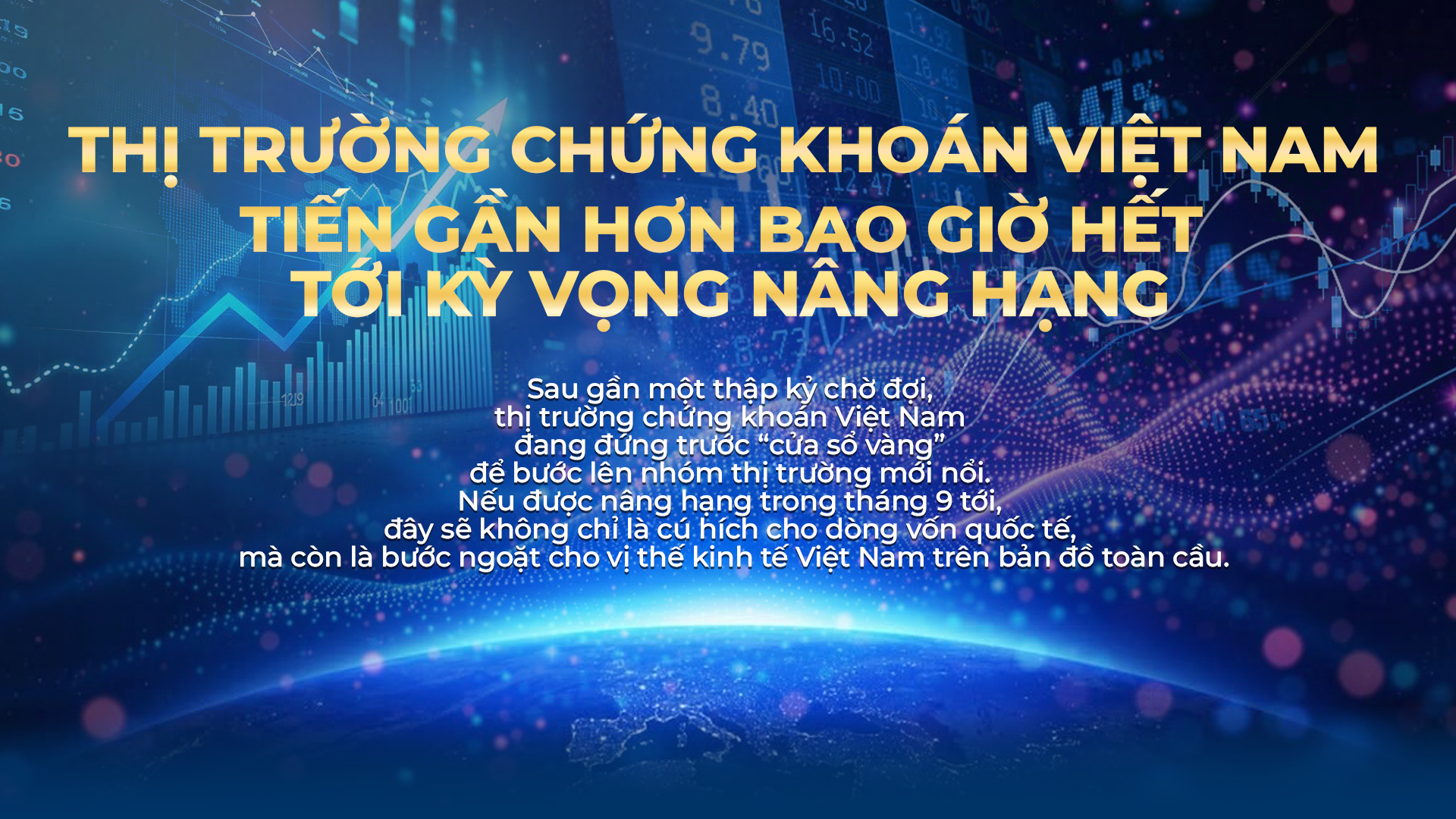 Thị trường chứng khoán Việt Nam tiến gần hơn với kỳ vọng nâng hạng
