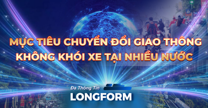 LongFORM: Giao thông xanh - Cuộc đua toàn cầu vì bầu trời trong lành