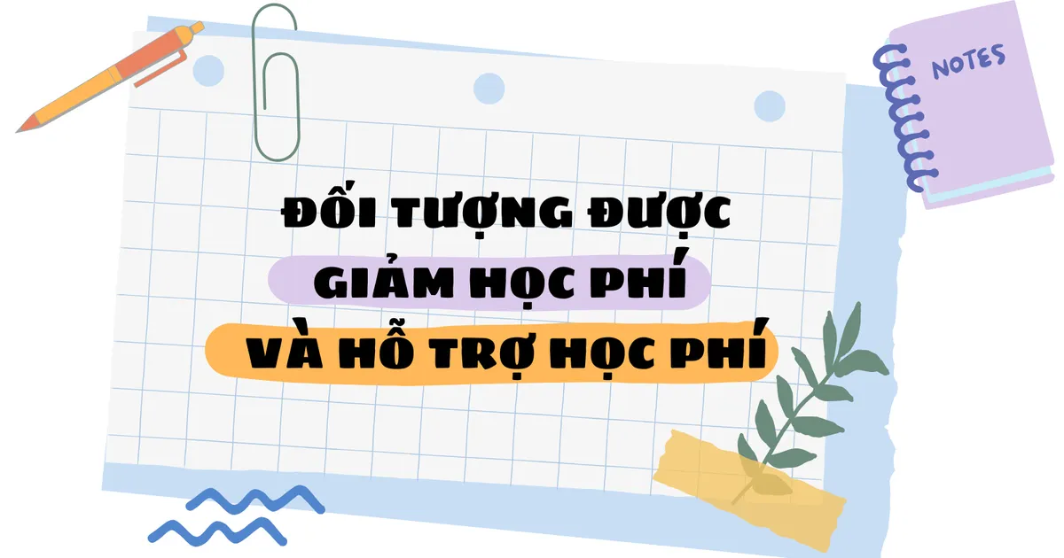 Đối tượng được giảm học phí và hỗ trợ học phí