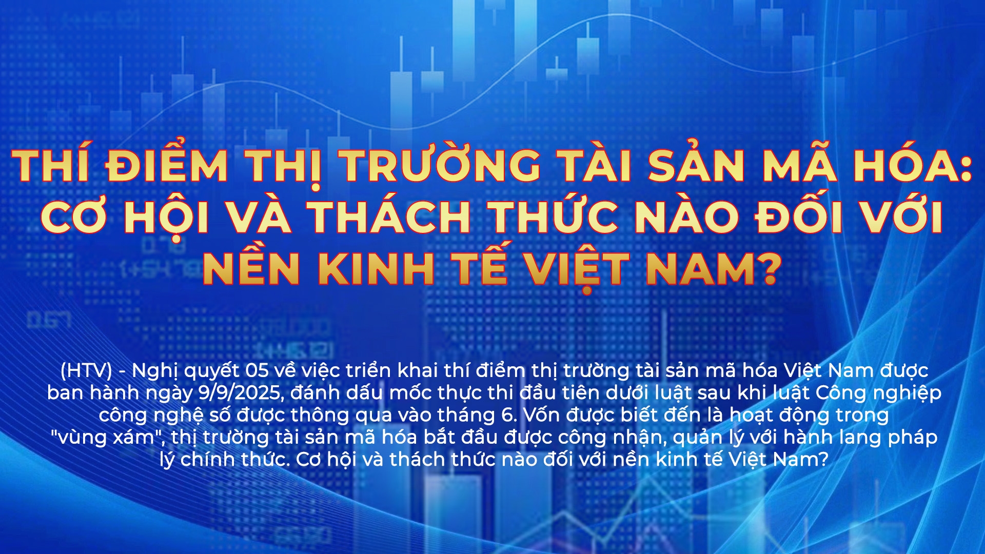 LongFORM: Thí điểm thị trường tài sản mã hóa - Cơ hội và thách thức nào đối với nền kinh tế Việt Nam?