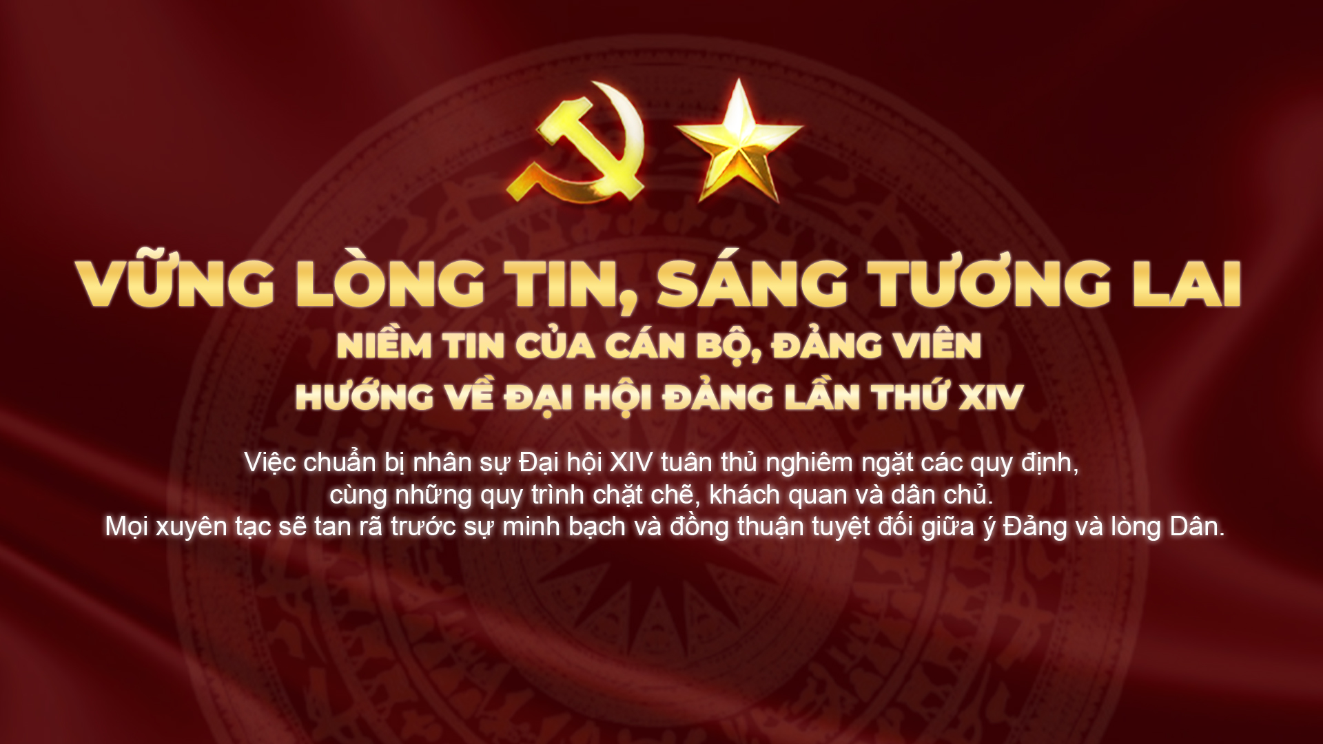 Vững lòng tin, sáng tương lai:
Niềm tin của cán bộ, Đảng viên
hướng về Đại hội Đảng lần thứ XIV