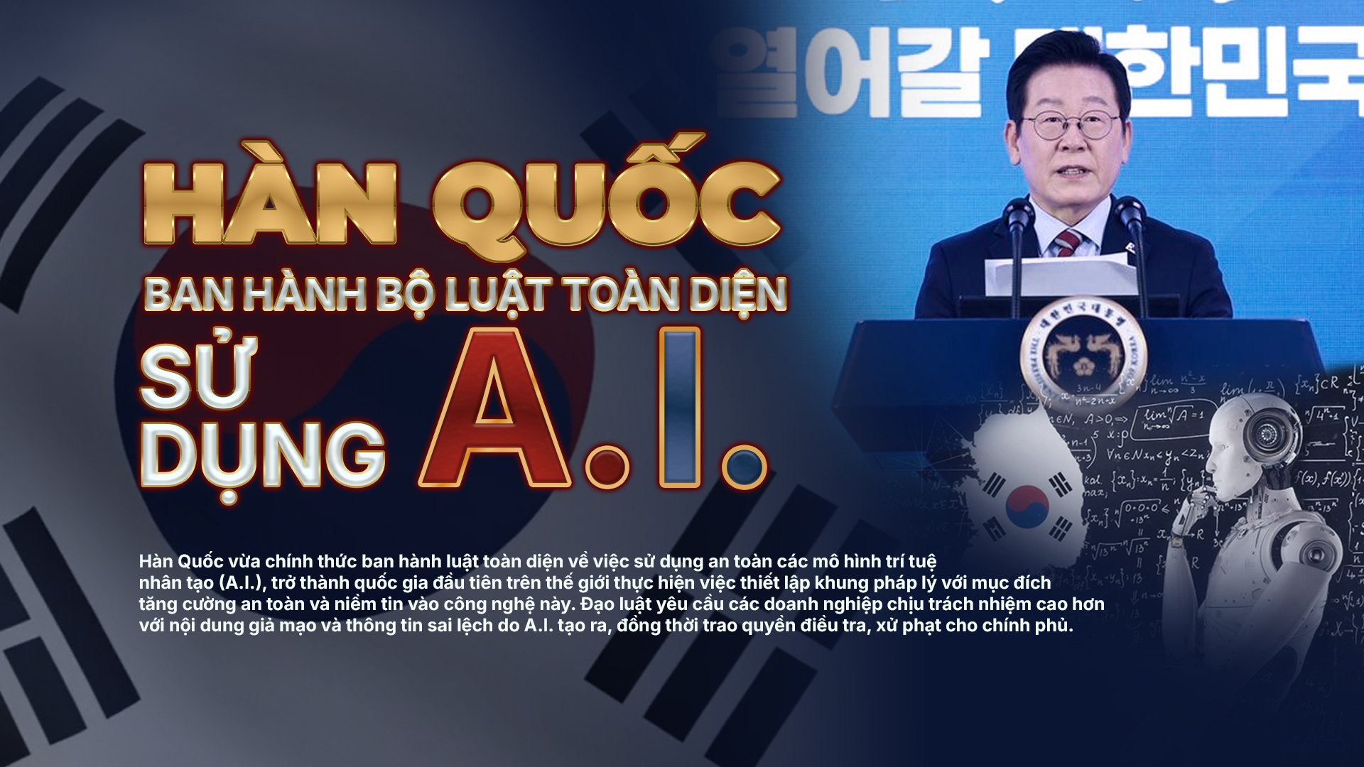 Từ deepfake đến trách nhiệm pháp lý: Hàn Quốc định hình cuộc chơi A.I.