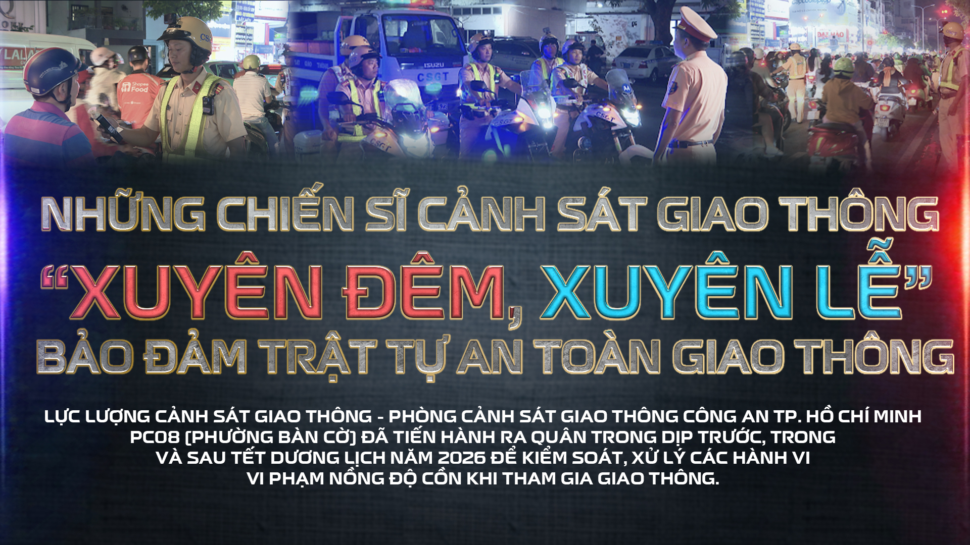 Những chiến sĩ cảnh sát giao thông “xuyên đêm, xuyên lễ” bảo đảm trật tự an toàn giao thông