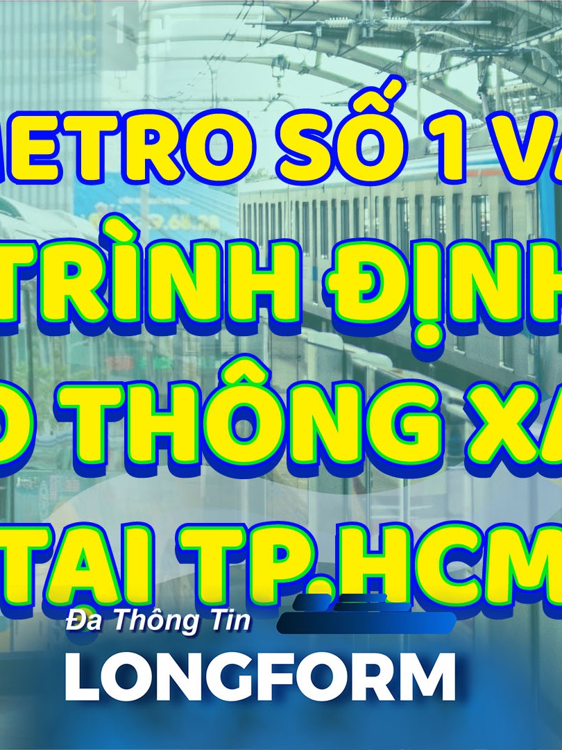 Metro số 1: Một năm định hình giao thông xanh TP. Hồ Chí Minh