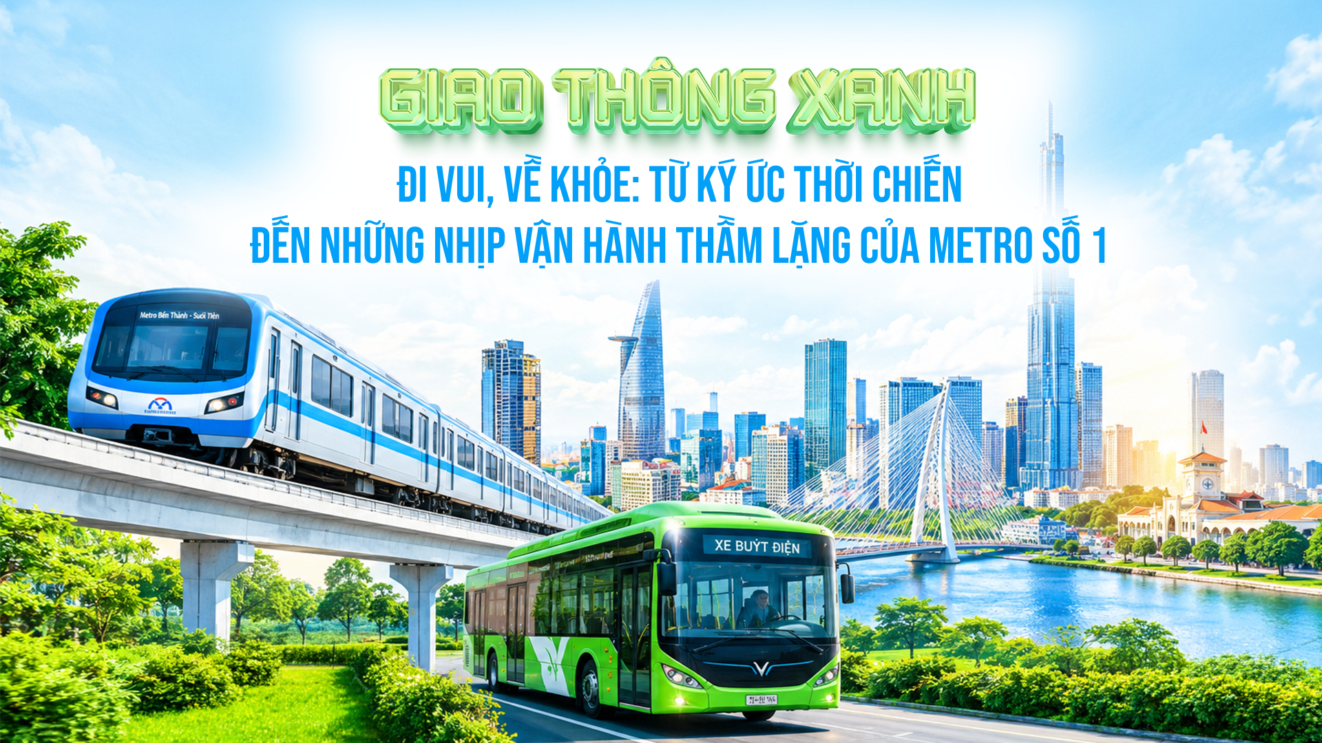 Giao thông xanh - Đi vui, về khỏe: Từ ký ức thời chiến đến những nhịp vận hành thầm lặng của Metro số 1