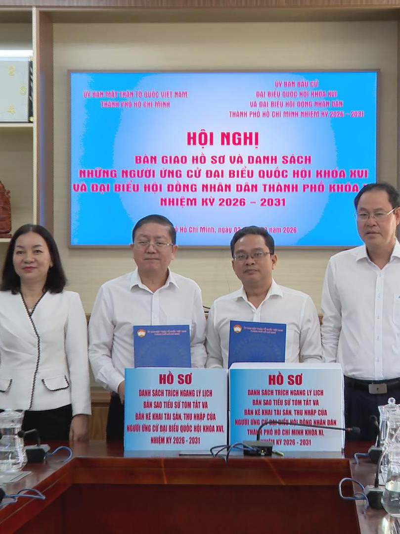 TP. Hồ Chí Minh bàn giao hồ sơ ứng cử đại biểu Quốc hội khóa XVI và HĐND TP. Hồ Chí Minh nhiệm kỳ 2026 - 2031