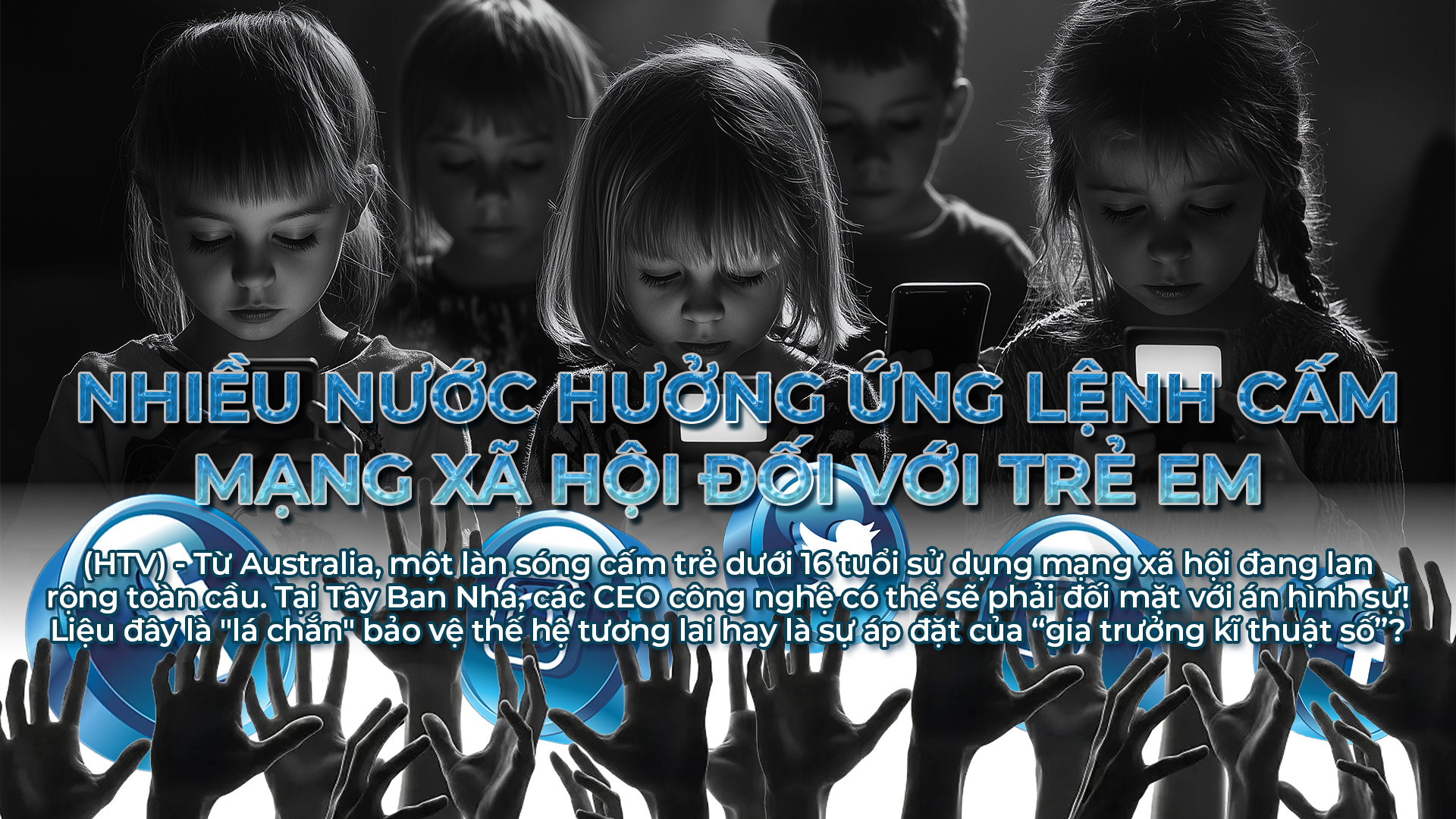 NRTG: Nhiều nước hưởng ứng lệnh cấm mạng xã hội đối với trẻ em