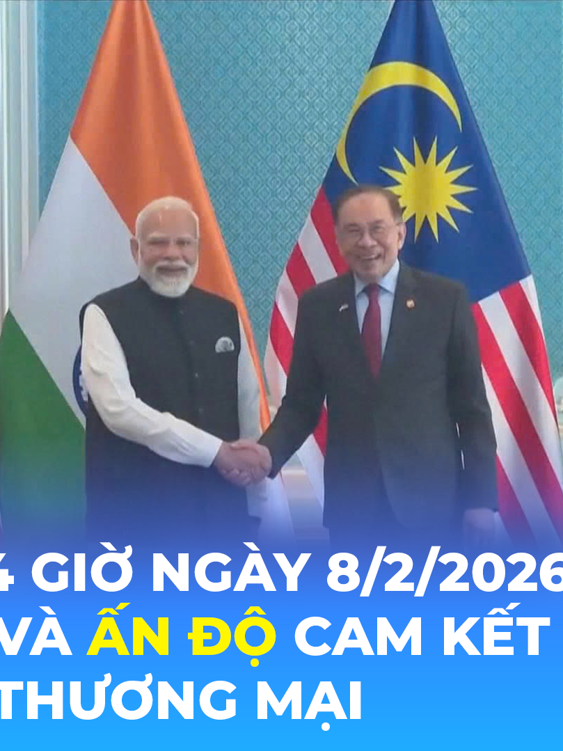 Tin Thế giới 24 Giờ ngày 8/2/2026 | Malaysia và Ấn Độ cam kết thúc đẩy thương mại