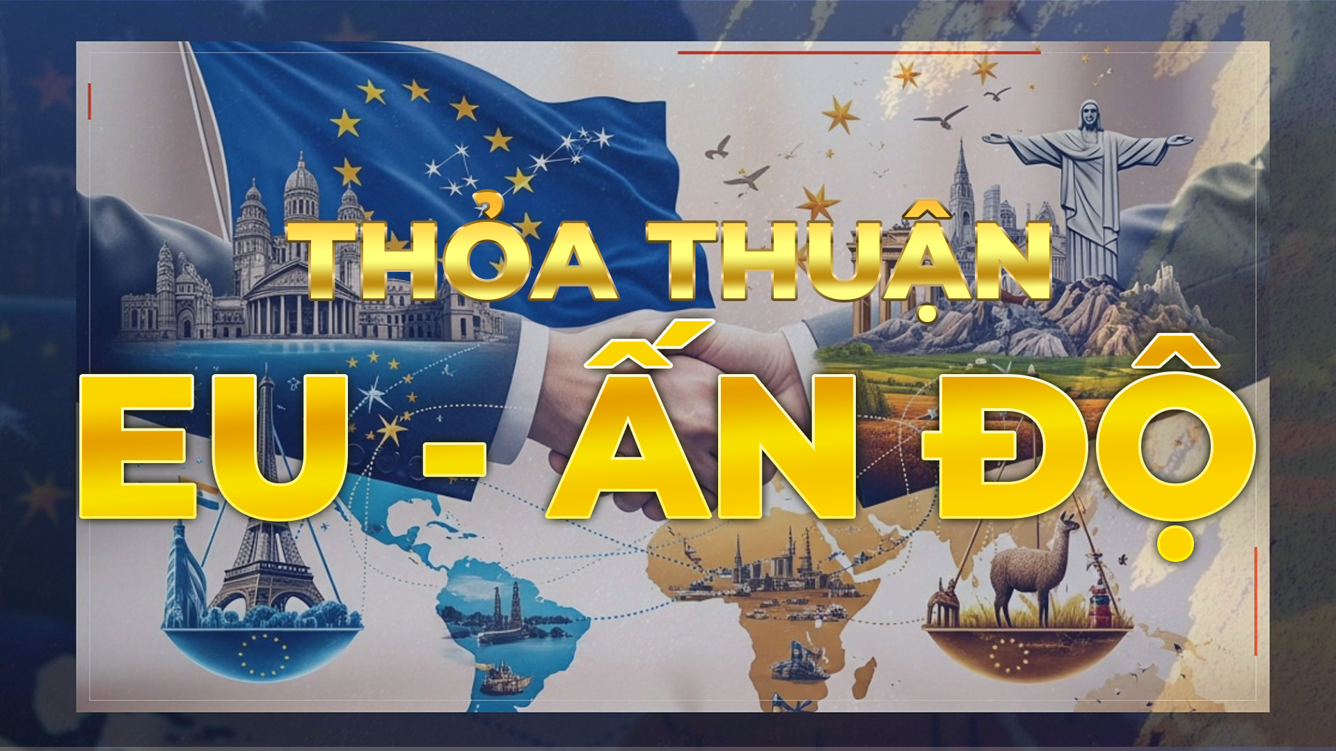 NRTG: EU và Ấn Độ đạt thỏa thuận thương mại lịch sử sau 20 năm