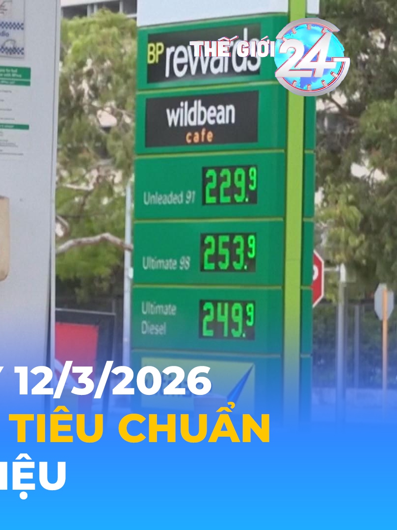 Tin Thế giới 24 Giờ ngày 12/3/2026 | Australia nới lỏng tiêu chuẩn chất lượng nhiên liệu