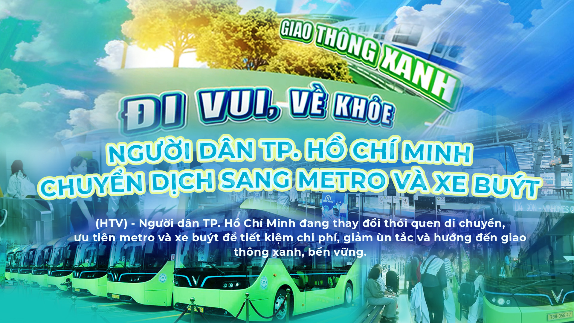 Giao thông xanh - Đi vui, về khỏe: Người dân TP. Hồ Chí Minh chuyển dịch sang metro và xe buýt