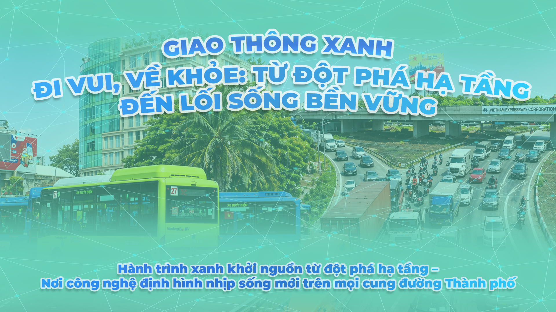 Giao thông xanh - Đi vui, về khỏe: Từ đột phá hạ tầng đến lối sống bền vững