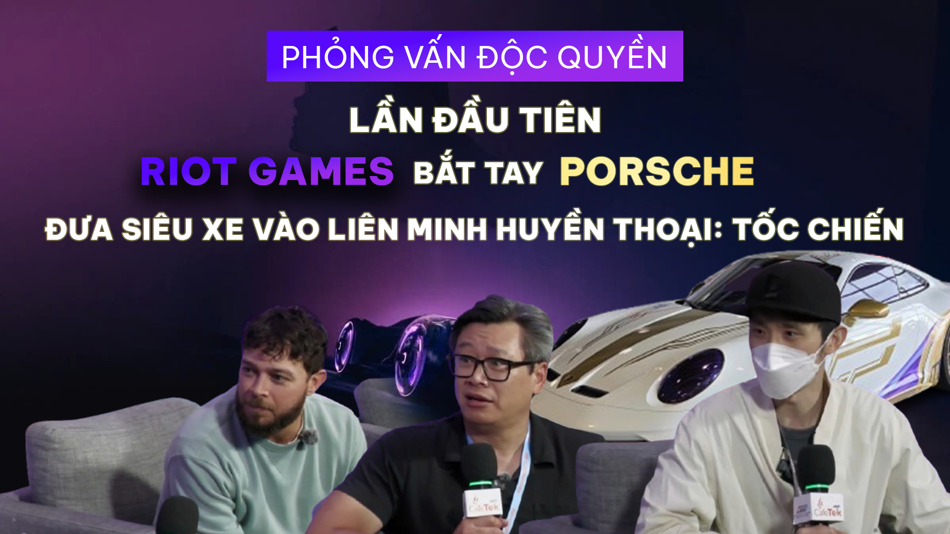 Phỏng vấn độc quyền: Lần đầu tiên Riot Games bắt tay Porsche đưa siêu xe vào Liên Minh Huyền Thoại: Tốc Chiến