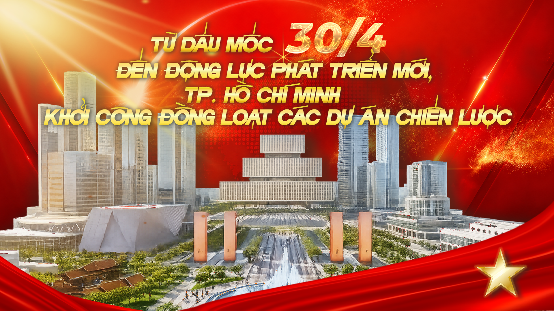 Từ dấu mốc 30/4 đến động lực phát triển mới: TP. Hồ Chí Minh khởi công đồng loạt các dự án chiến lược