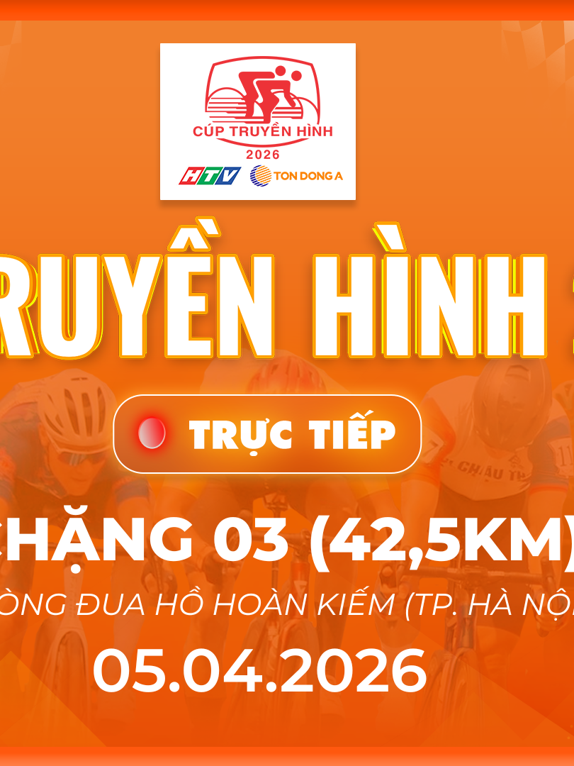 Live: Chặng 3 - Vòng đua Hồ Hoàn Kiếm (TP. Hà Nội) - 42.5 km | Cúp Truyền hình 2026
