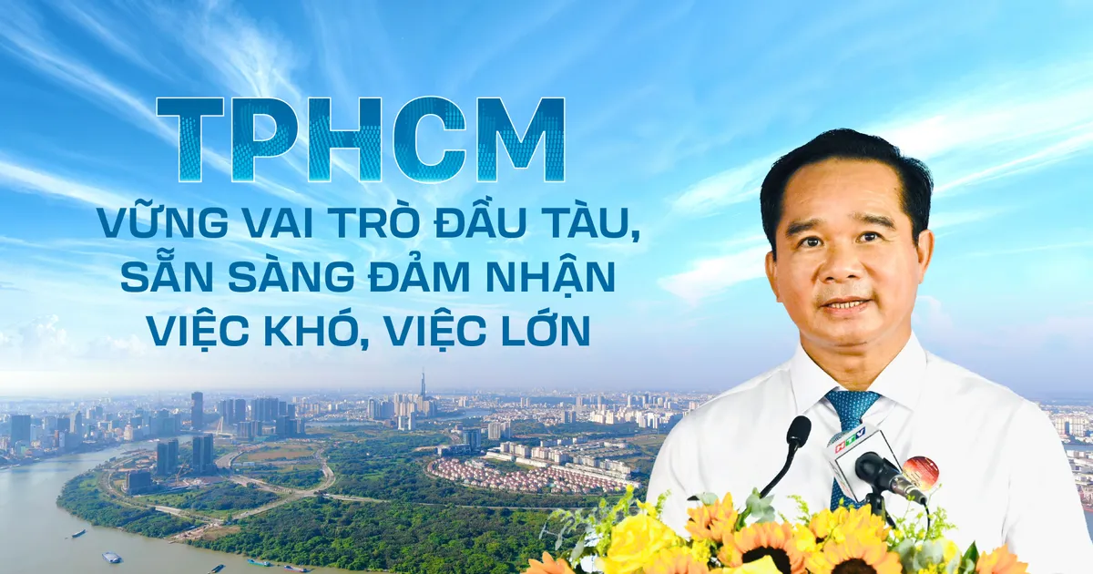 Thành phố Hồ Chí Minh: Vững vai trò đầu tàu, sẵn sàng đảm nhận việc khó, việc lớn