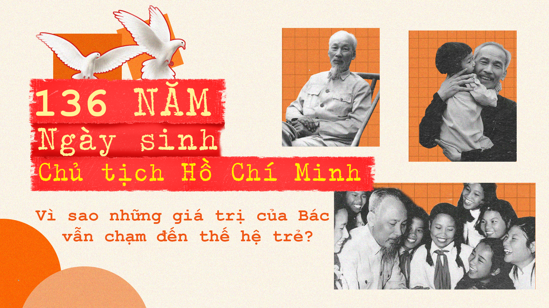 136 năm Ngày sinh Chủ tịch Hồ Chí Minh:
Vì sao những giá trị của Bác vẫn "chạm" đến thế hệ trẻ?