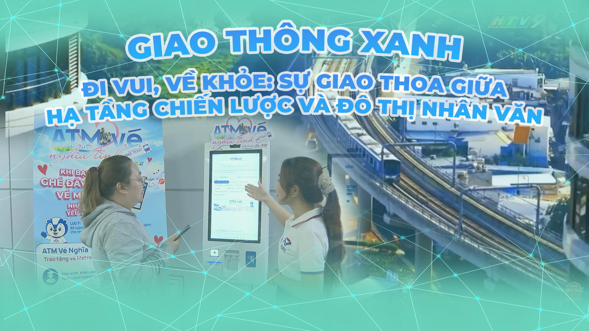 Giao thông xanh - Đi vui, về khỏe: Sự giao thoa giữa hạ tầng chiến lược và đô thị nhân văn