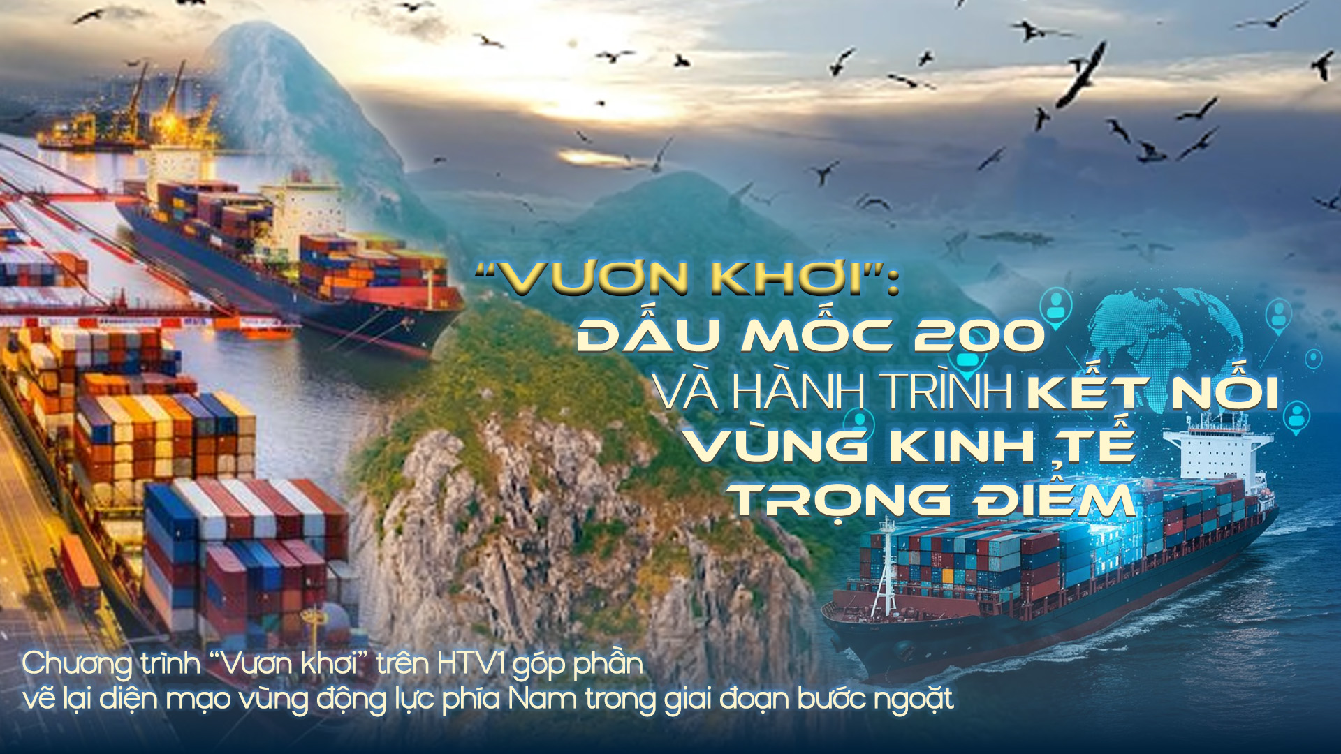 “Vươn khơi”: Dấu mốc 200 và hành trình kết nối vùng kinh tế trọng điểm