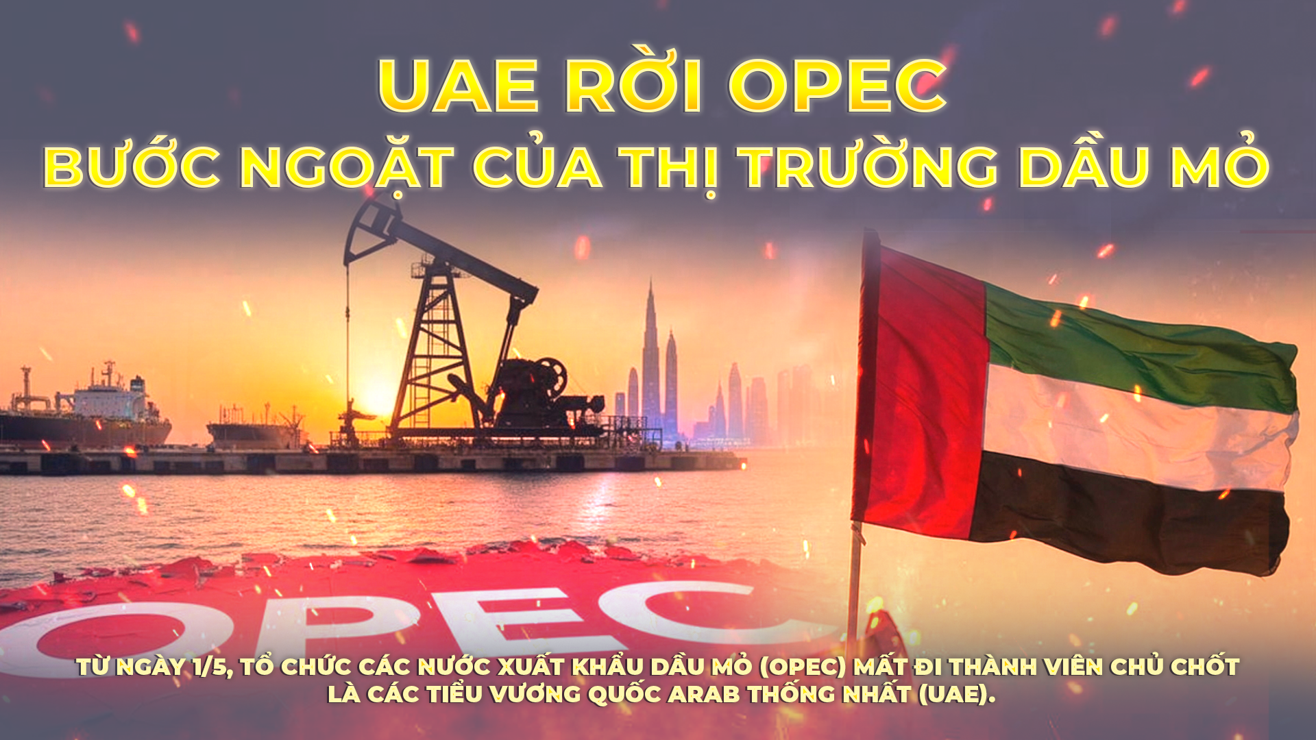 TG24/7: UAE rời OPEC: Bước ngoặt của thị trường dầu mỏ