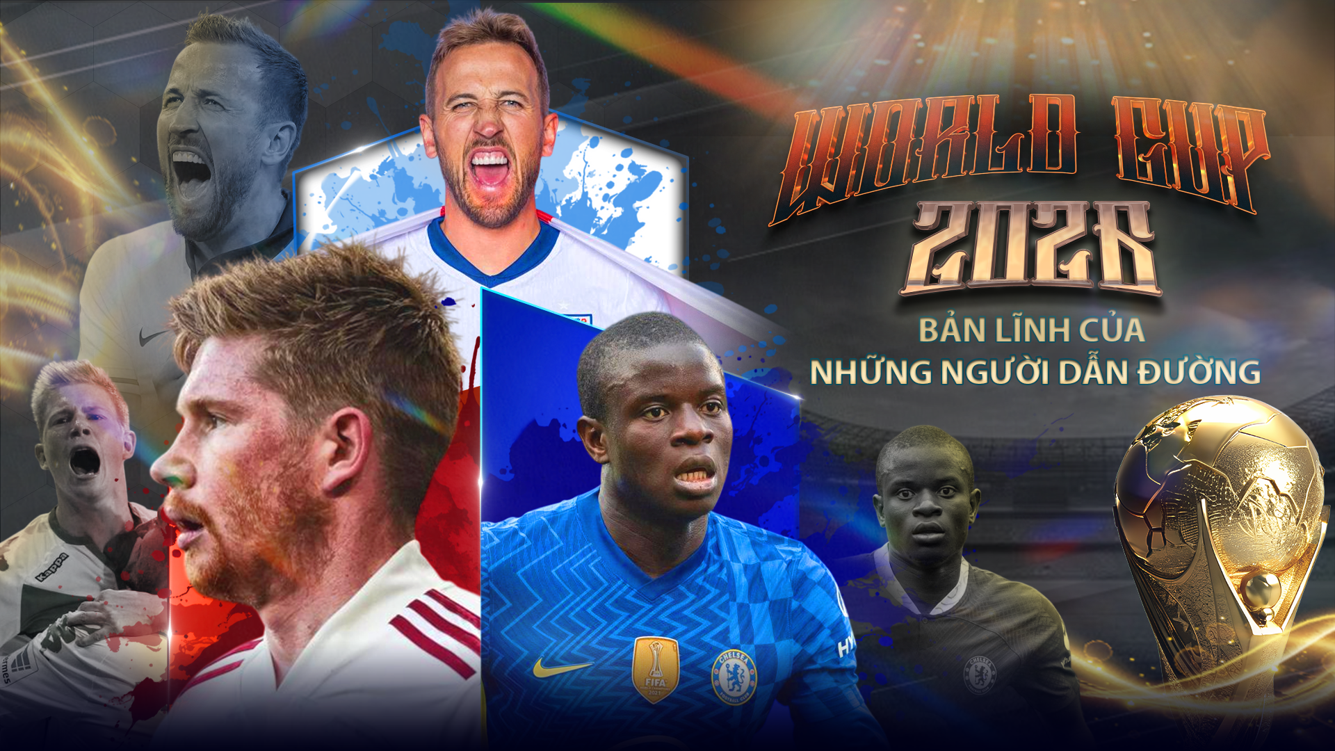 World Cup 2026 - Bản lĩnh của những người dẫn đường