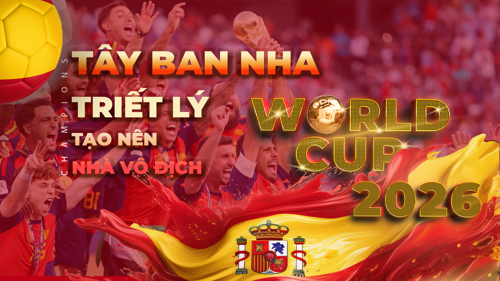 Tây Ban Nha - Triết lý tạo nên nhà vô địch World Cup 2026