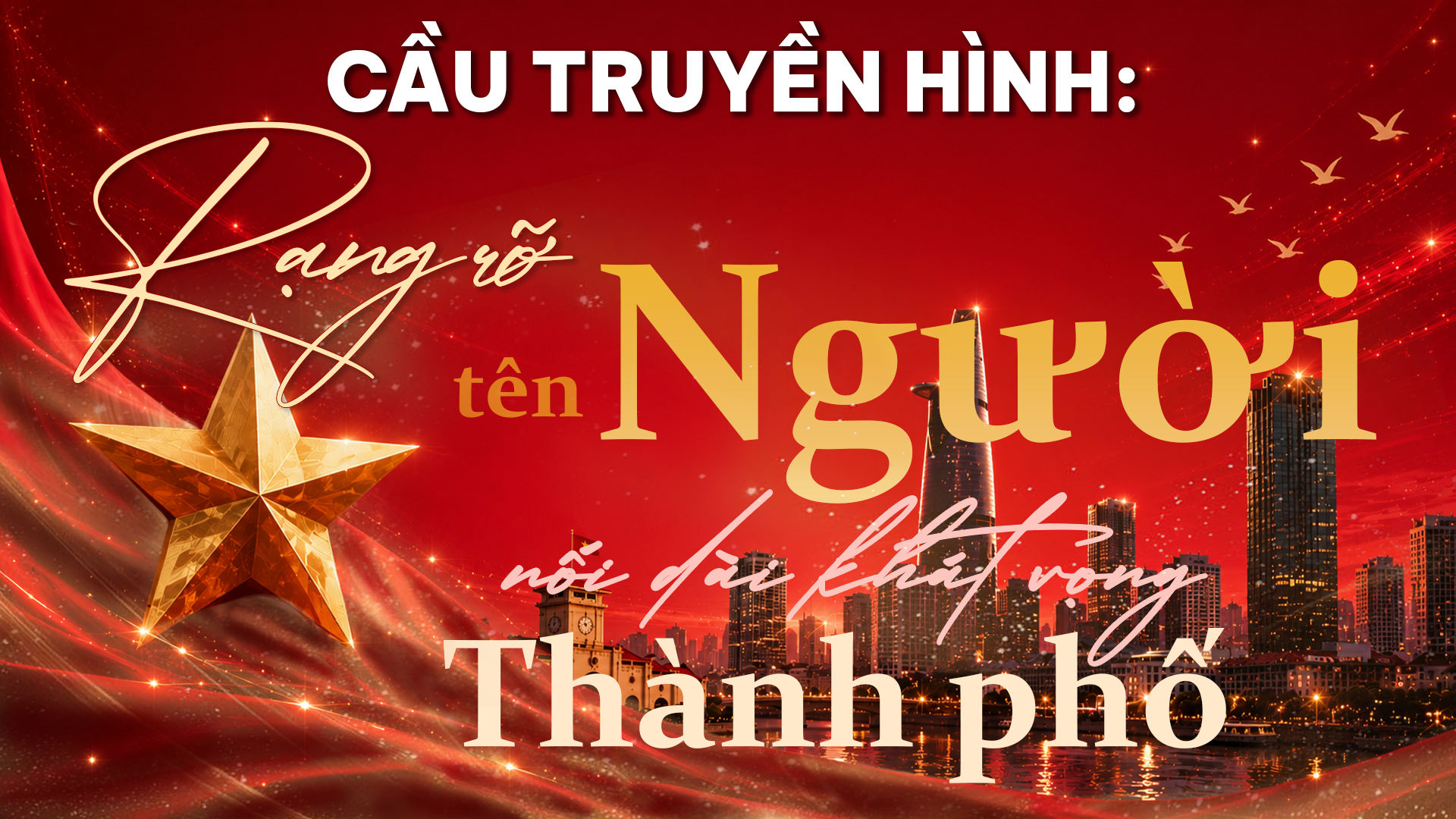 Cầu truyền hình "Rạng rỡ tên Người": Nối dài khát vọng Thành phố