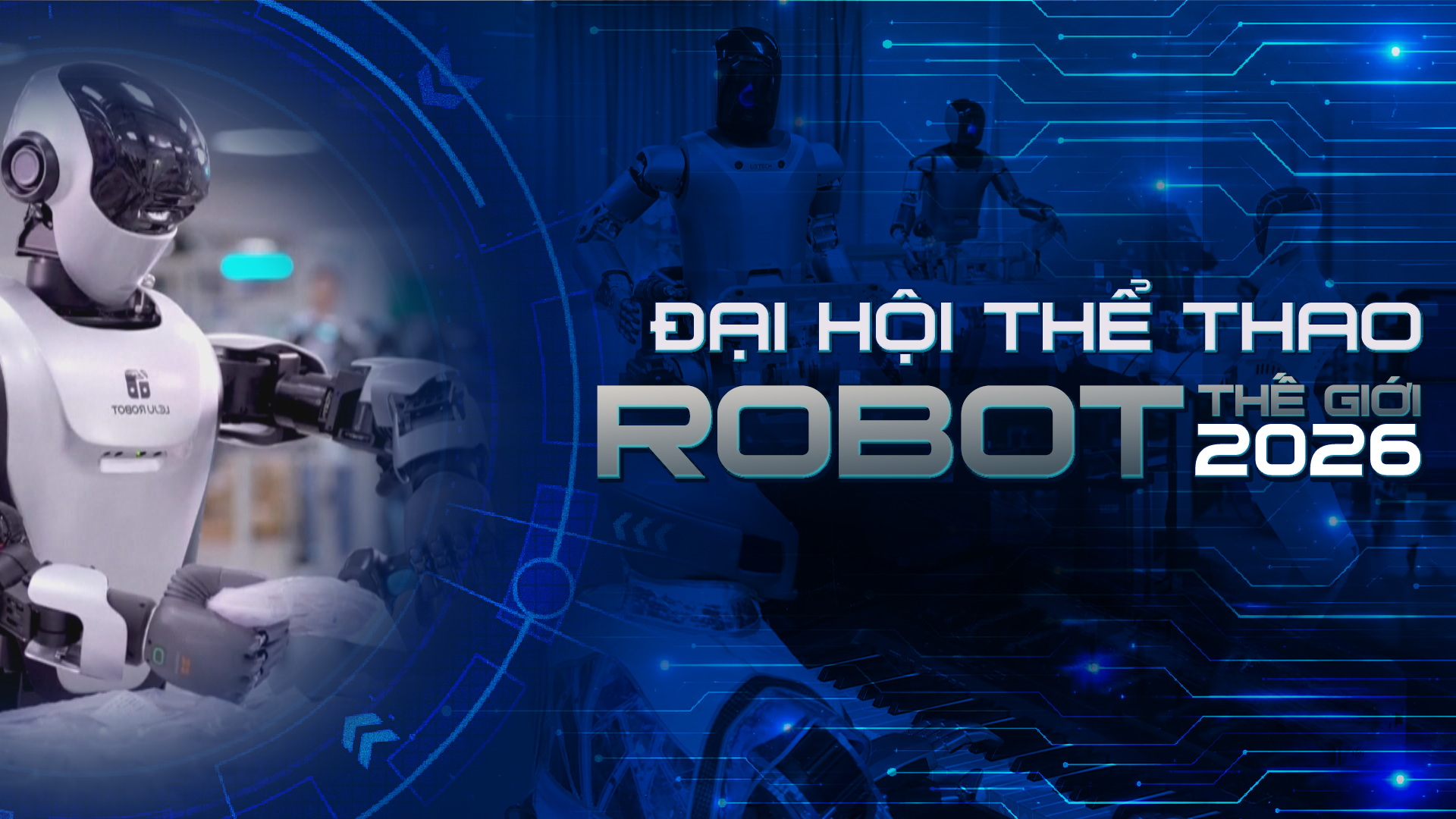 NRTG: Đại hội Thể thao Robot thế giới: Từ sân khấu bước ra thế giới thực
