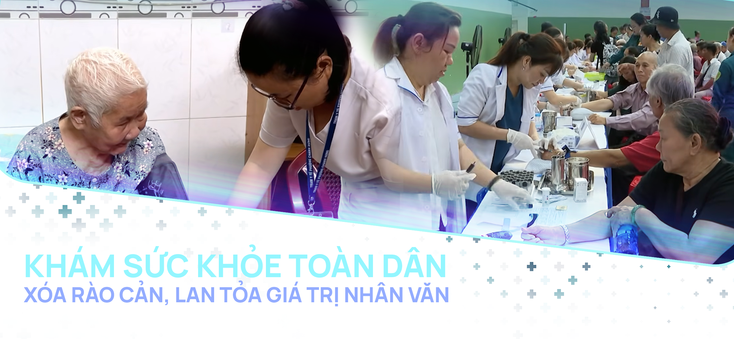 Khám sức khỏe toàn dân xóa rào cản, lan tỏa giá trị nhân văn