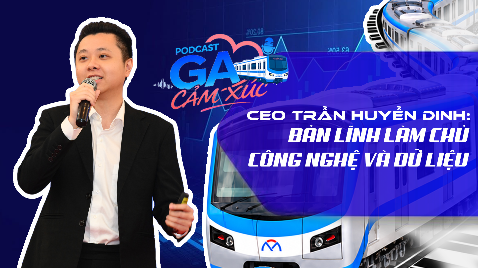CEO Trần Huyền Dinh: Bản lĩnh làm chủ công nghệ và dữ liệu