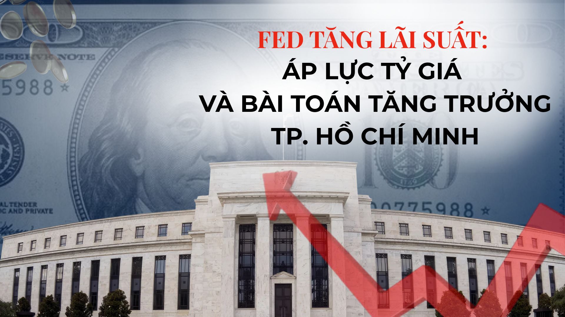 FED tăng lãi suất: Áp lực tỷ giá và bài toán tăng trưởng TP. Hồ Chí Minh