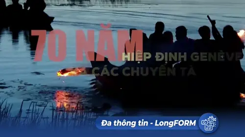 LongFORM: “Nhớ chứ, sao không nhớ” - Hào hùng 70 năm Hiệp Định Genève và các chuyến tàu tập kết