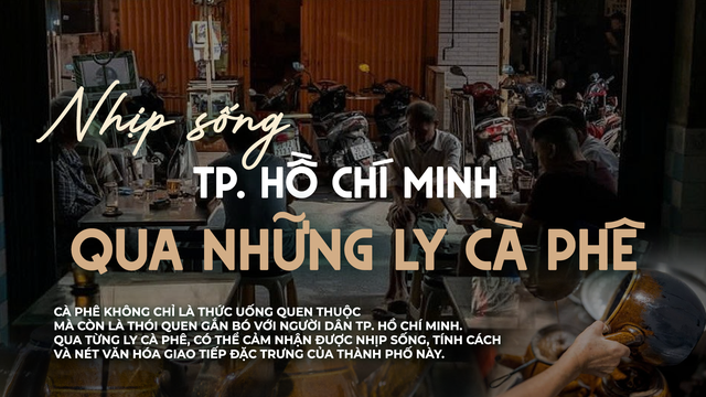 Nhịp sống TP. Hồ Chí Minh qua những ly cà phê - Ảnh 1.