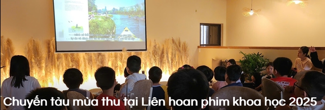 Chuyến tàu mùa thu: Từ đại sứ đến điều phối tại Liên hoan phim khoa học 2025- Ảnh 6. Chuyến tàu mùa thu: Từ đại sứ đến điều phối tại Liên hoan phim khoa học 2025 - Ảnh 6.